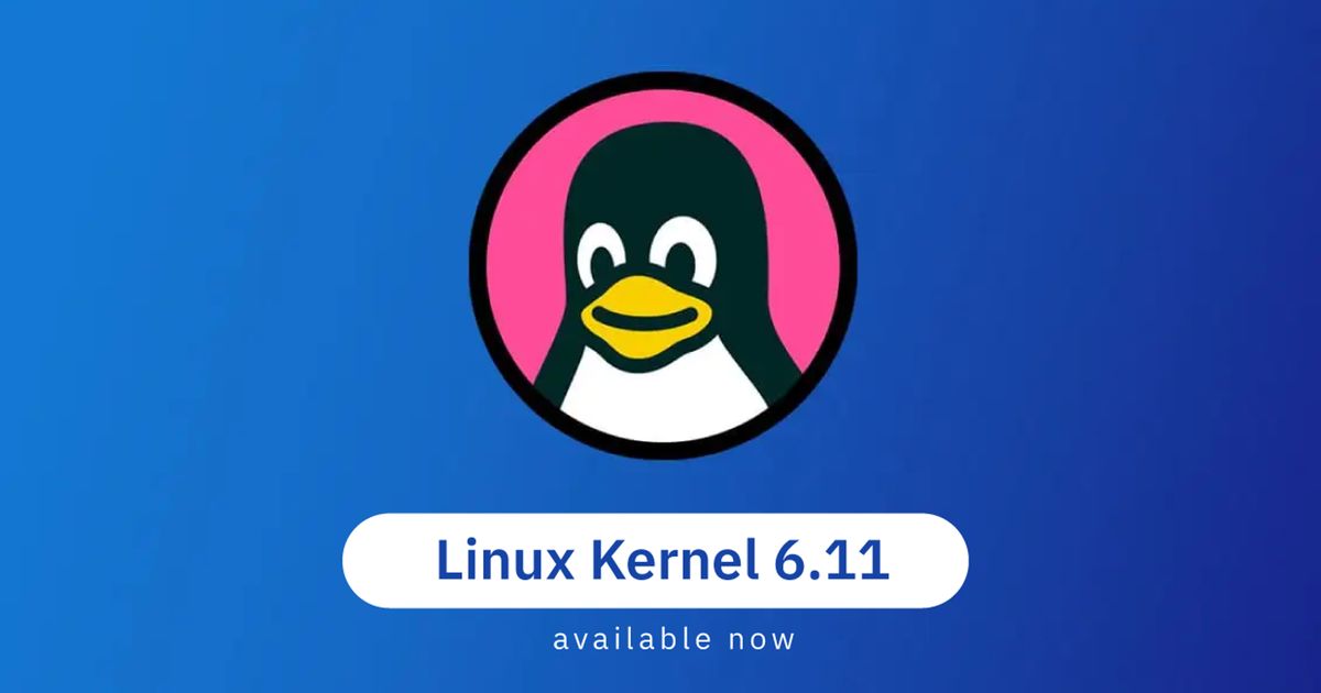 Linux Kernel 6.11 released: Major AMD enhancements, AES-GCM boosts, and ...