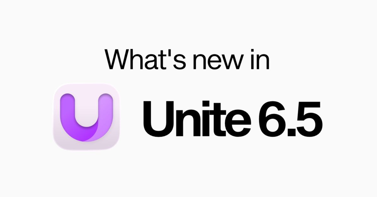 Unite 6.5 launches with macOS 26 Tahoe support and updated design ...