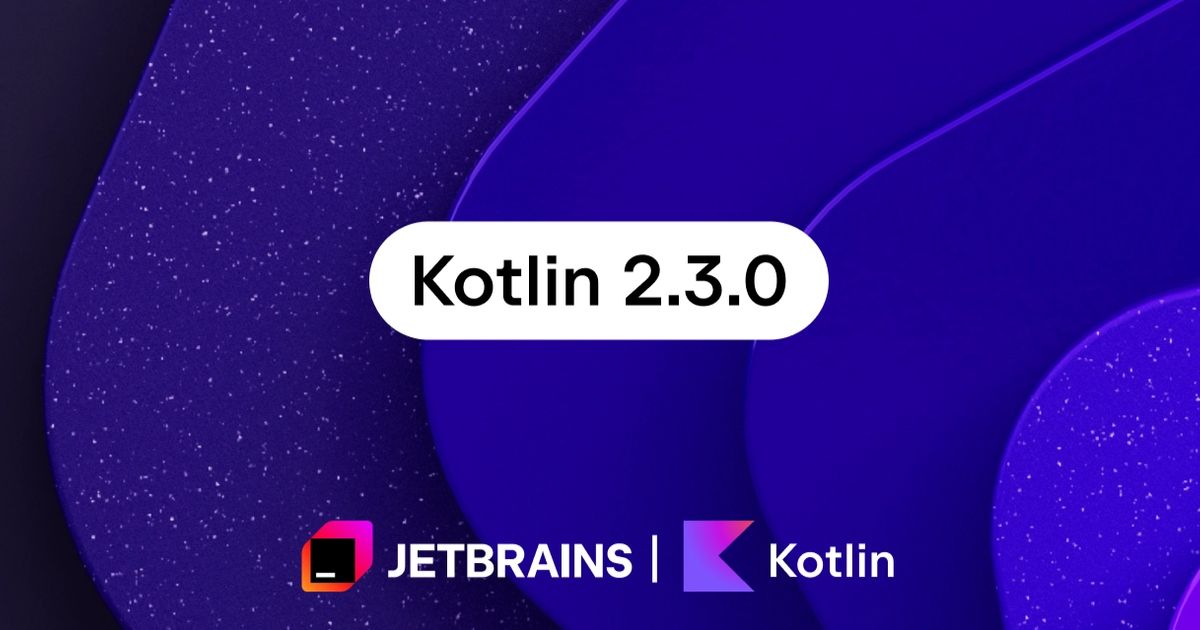 Kotlin 2.3 adds new language features, native interop updates, Java 25 ...