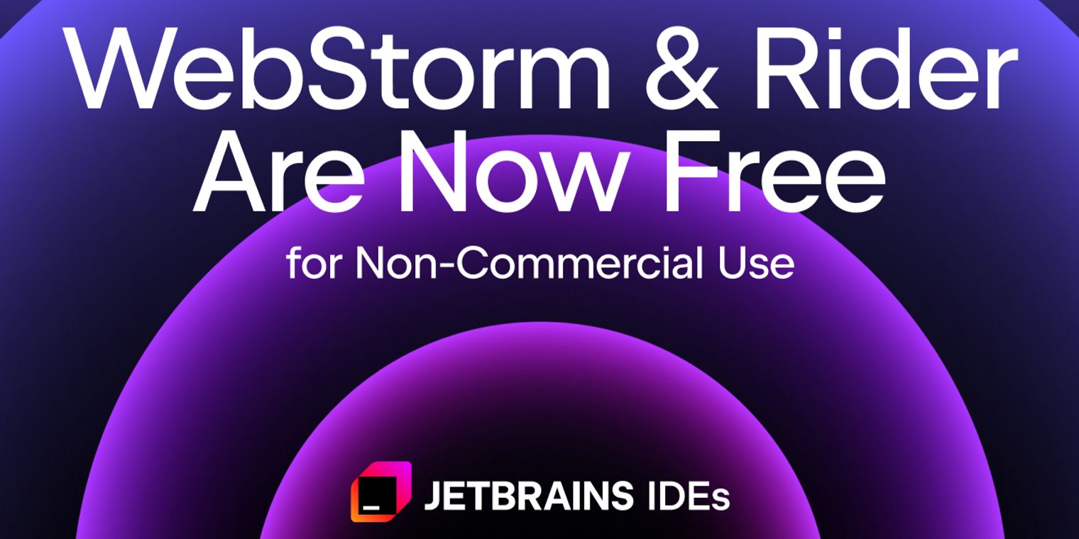 JetBrains is making WebStorm and Rider IDEs free for non-commercial use ...