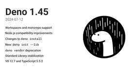 Deno 1.45 introduces Workspaces, enhanced Node.js compatibility, and new commands image
