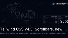Tailwind CSS v4.3: scrollbar utilities, new colors, and faster webpack support image