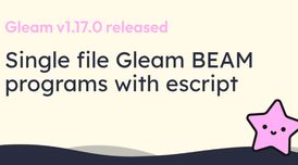 Gleam v1.17.0 introduces BEAM escript support and improved language server features image