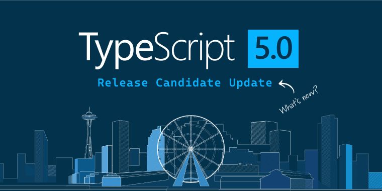 Level up your JavaScript with the lastest TypeScript 5.0 RC update!