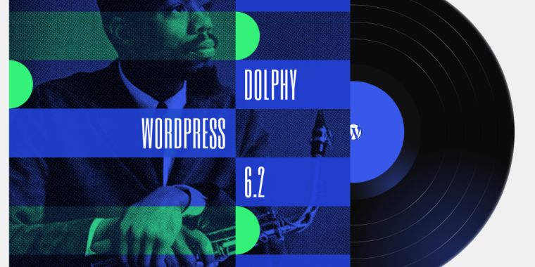 WordPress 6.2 "Dolphy" has been released and reimagines your site editing experience