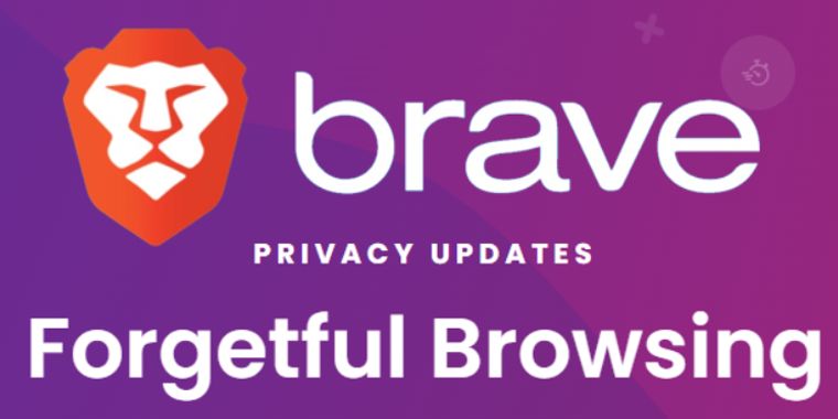 Brave Browser introduces 'Forgetful Browsing' feature for enhanced user privacy
