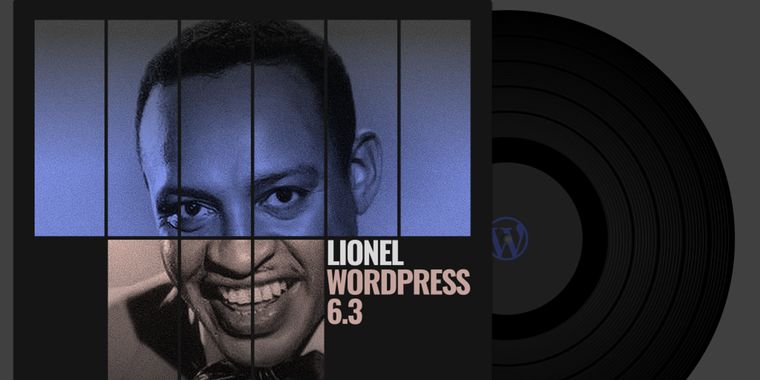 WordPress 6.3 Lionel: a Major update with over 500 new features and enhancements for expressive site editing experience