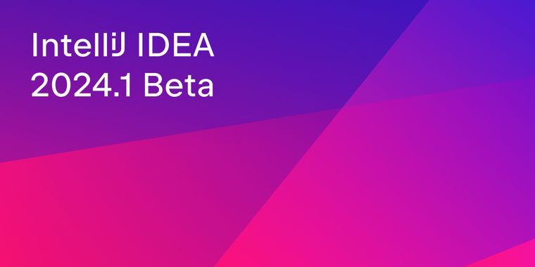 IntelliJ IDEA 2024.1 Beta released with many enhancements and unbundled AI Assistant