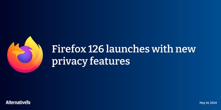 Firefox 126 launches with new privacy features, added telemetry, and better compression