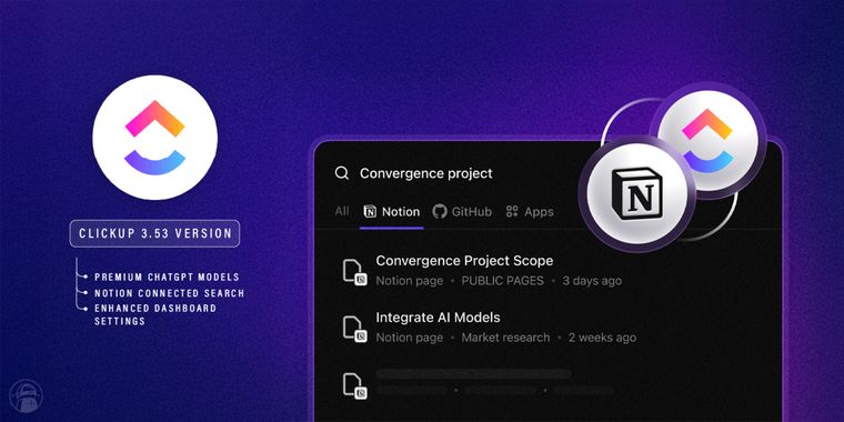 ClickUp 3.53 adds Premium ChatGPT models, improved Notion integration, and more