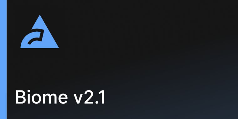 Biome 2.1 update brings faster scanning and improved type inference