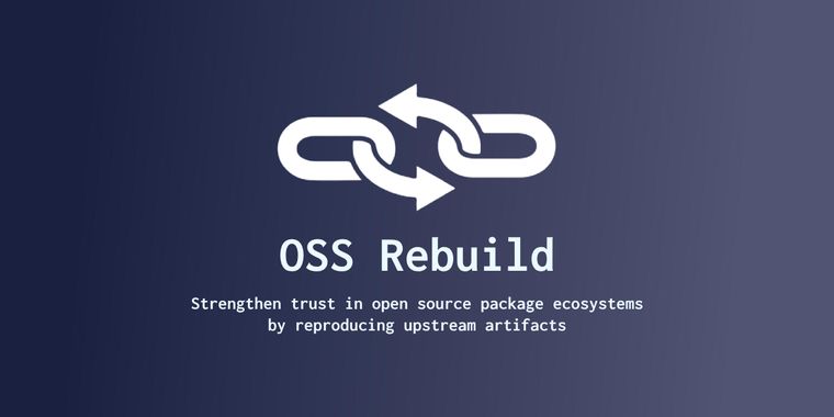 Google launches OSS Rebuild to boost trust in open source package security