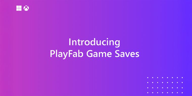 Microsoft launches PlayFab Game Saves for cross-platform save games between Xbox and Steam