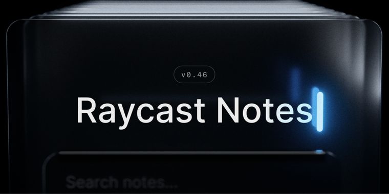 Raycast launches instant Notes feature and Windows tab enhancements