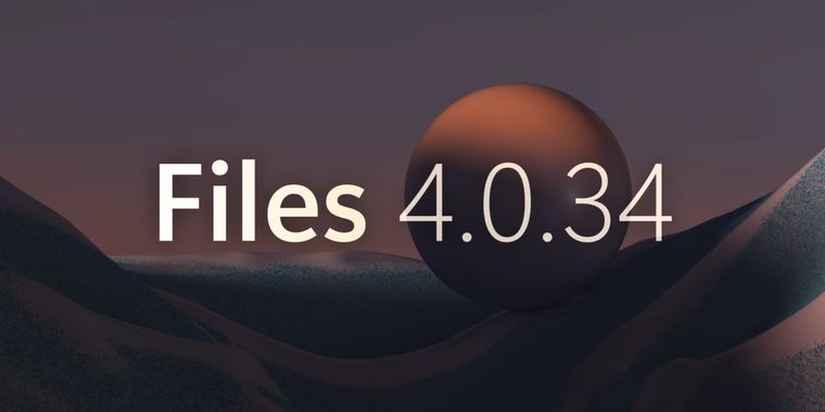 Files v4.0.34 update delivers faster thumbnails and reduced package size