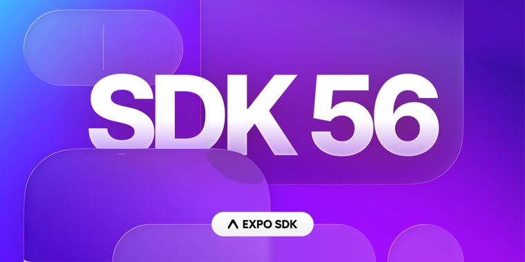 Expo SDK 56 brings stable Expo UI, faster builds, and React Native 0.85