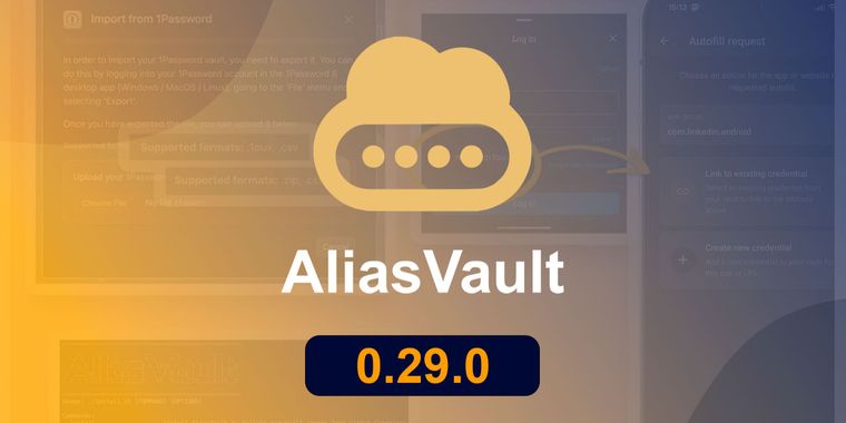 AliasVault 0.29 released with full vault archive imports, improved autofill and UX updates