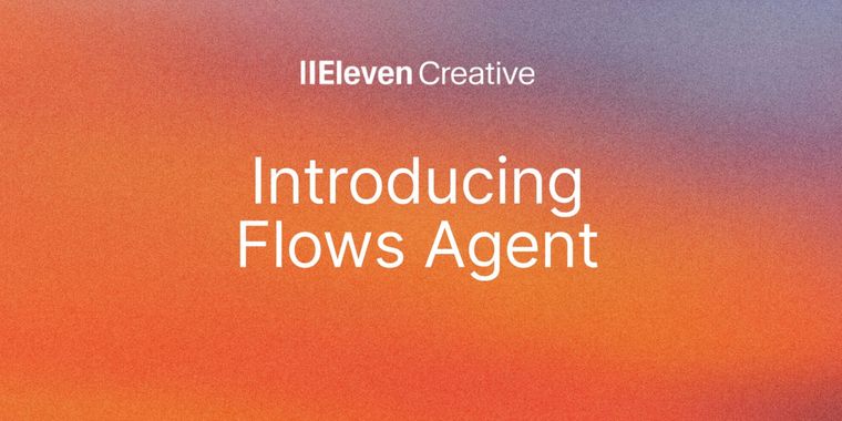 ElevenLabs debuts Flows Agent for automated creative workflows