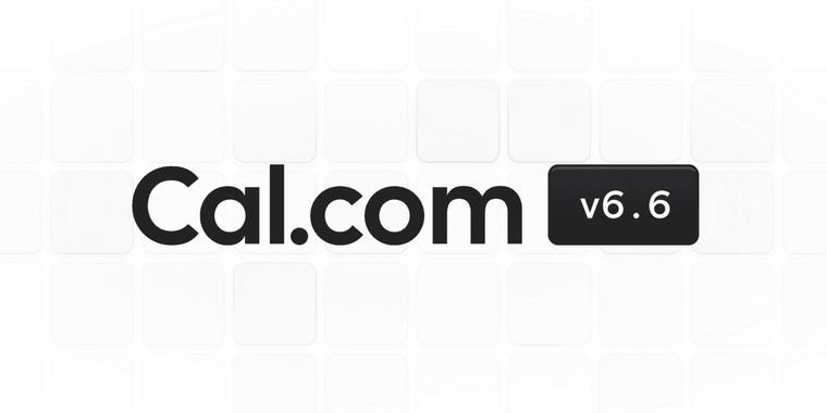 Cal.com v6.6 introduces major UI overhaul, live event previews, admin audit logs