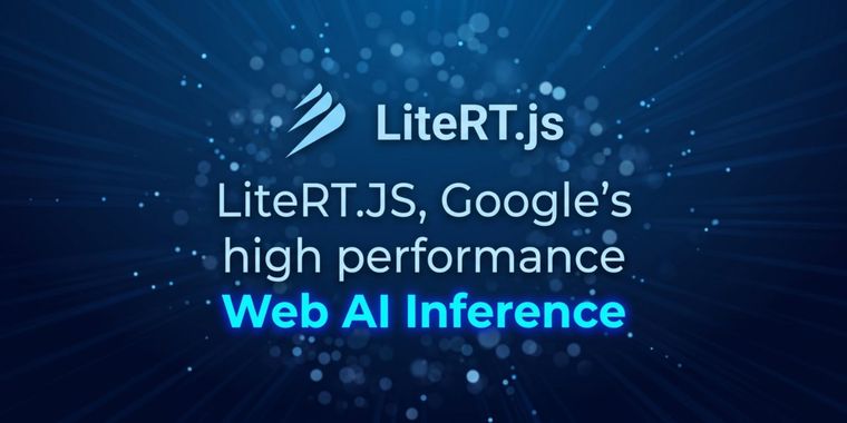 Google introduces LiteRT.js for high-speed local web AI inference