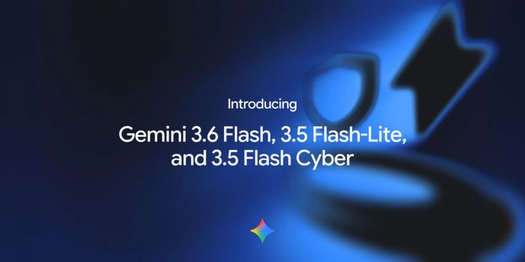 Google launches three new AI models: Gemini 3.6 Flash, 3.5 Flash Lite, and 3.5 Flash Cyber