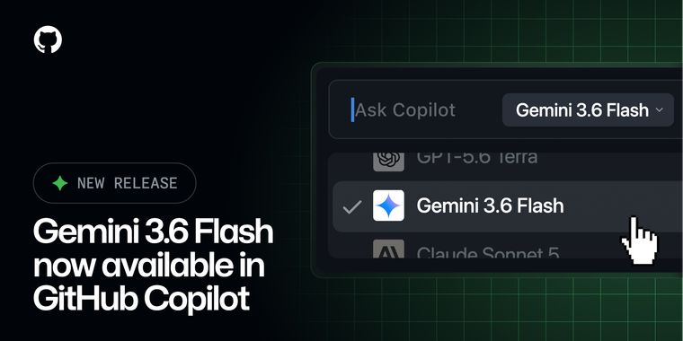 Gemini 3.6 Flash now available in GitHub Copilot for coding tasks
