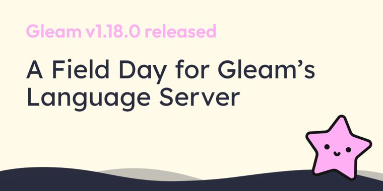 Gleam 1.18.0 adds advanced record field support and boosts JS performance