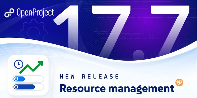 OpenProject 17.7 adds resource management and advanced team organization