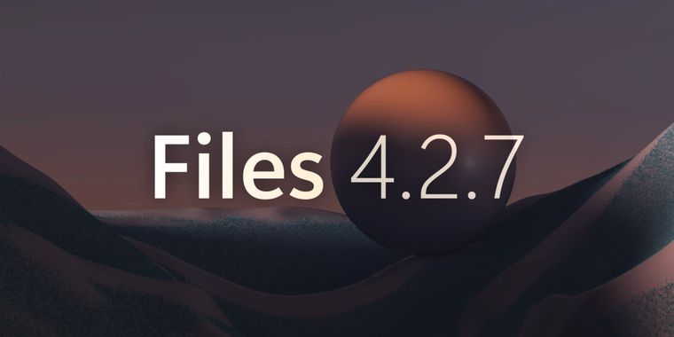 Files v4.2.7 improves context menu speed and adds new tab feature