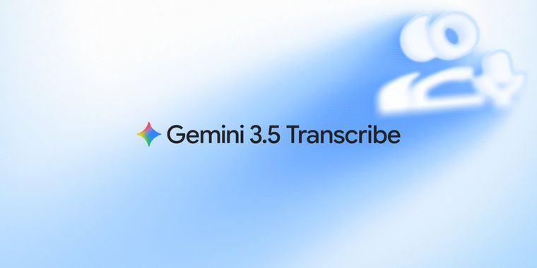 Google launches Gemini 3.5 Transcribe, its new model for multilingual speech recognition