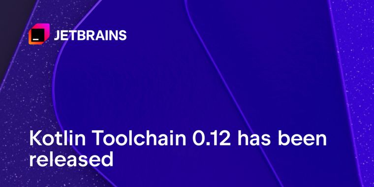 Kotlin Toolchain 0.12 brings multiplatform publishing and Wasm