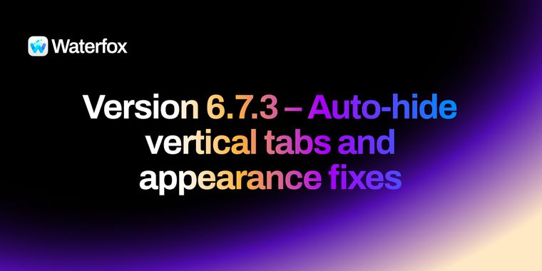 Waterfox 6.7.3 lets vertical tabs auto-hide at the edge