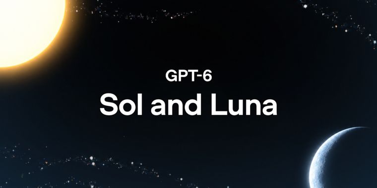 OpenAI Introduces GPT-6 Sol and Luna with lower API prices