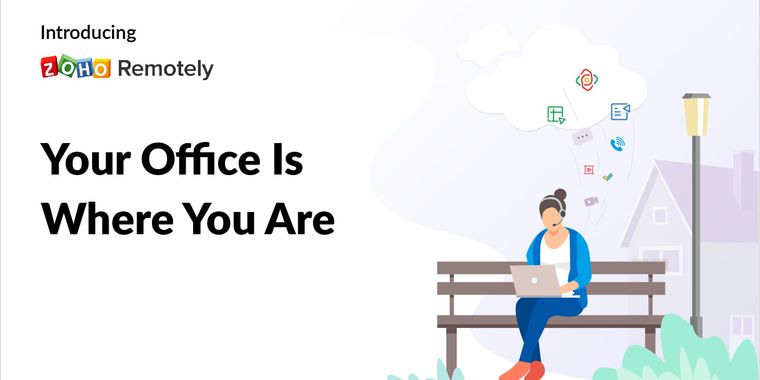 Zoho makes Remotely team collaboration software free until July due to Coronavirus