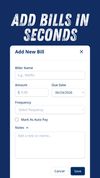 Add Bills in Seconds: "Add a new bill with amount, due date, and frequency in just a few taps."