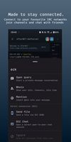 Connect to your favorite IRC networks. Join channels and chat with friends