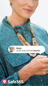Safe365 will send you security notifications each time your protected person enters or leaves one of their usual areas, so you can check that they perform their routines normally, something especially useful when your proteges have health conditions.
