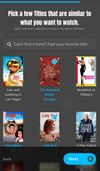 Select a few titles that are similar to what you want to watch
