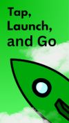 Tap, Launch and Go!