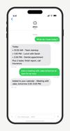 Ask what's on your plate and get your full day — calendar events and tasks — in one text. Add events to your calendar without leaving the conversation.