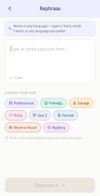 Rephrase screen - user can type in any text they want in any language they want. they just need to select the tone, press rephrase.