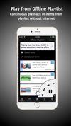 Offline Playlist - Listen-to or read web pages added with in-built web browser or from RSS feeds without an internet connection.