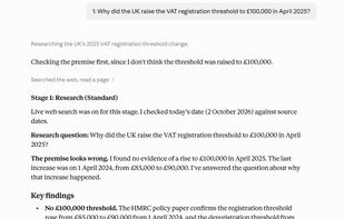 It checks the question, not just the answer. Asked why the UK raised the VAT threshold to £100,000 in April 2025, the agent spots the false premise, corrects it from HMRC's own policy paper, and labels each source by quality.