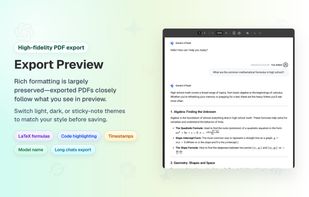 Export Preview
Rich formatting is largely preserved—exported PDFs closely follow what you see in preview.

Switch light, dark, or sticky-note themes to match your style before saving.

- LaTeX formulas
- Code highlighting
- Timestamps
- Model name
- Long chats export
