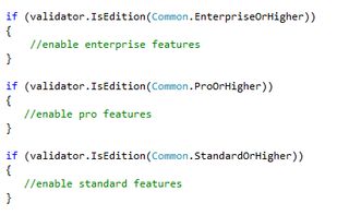Support Multiple Editions
You can easily switch features in your application based on what edition the end-user is running.