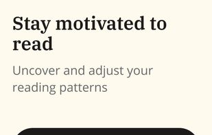 Statistics screen
This is where the user comes to analyze and better understand his/her reading behavior. This is where you can see how many book you have in your library, how many of them you finished, how big is your To Be Read List or how many books you started but not finished. This also shows your time spent reading each day and how many pages you've read each day.  Reading Streak refers to the longest number of days the user spent reading consecutively. 
