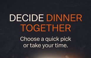 Decide Dinner Together.