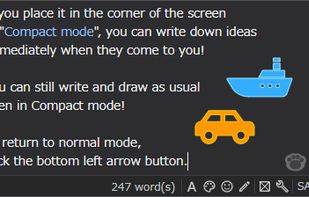 Compact mode is one of the most distinctive features of this software! If you place it in a corner of the screen with only the editing function, you can write immediately when an idea comes to your mind!
