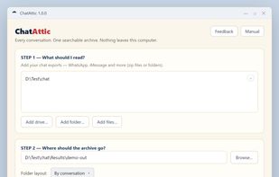 Point ChatAttic at your WhatsApp, iMessage and other exports — it imports and de-duplicates them into one browsable archive on your own computer.