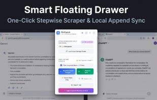 Smart Floating Drawer: 1-click stepwise DOM scraping and local append sync without token loss.